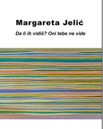 МАРГАРЕТА ЈЕЛИЋ Да ли видиш? Они тебе не виде.